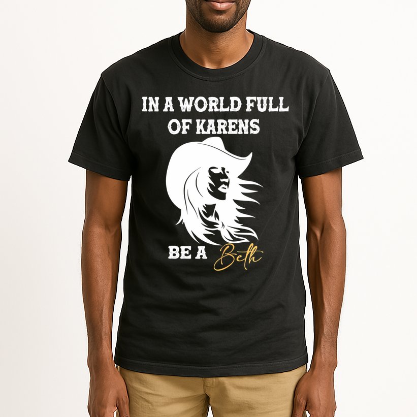 Womens In A World Full Of Karens Be A Beth Funny Beth Lovers Tall T-Shirt