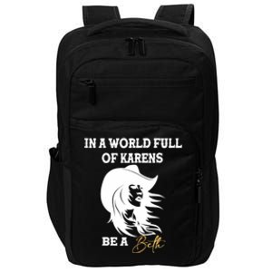 Womens In A World Full Of Karens Be A Beth Funny Beth Lovers Impact Tech Backpack