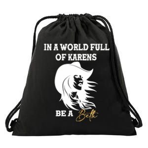 Womens In A World Full Of Karens Be A Beth Funny Beth Lovers Drawstring Bag