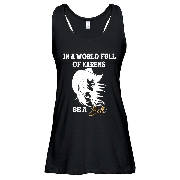 Womens In A World Full Of Karens Be A Beth Funny Beth Lovers Ladies Essential Flowy Tank