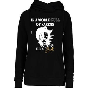 Womens In A World Full Of Karens Be A Beth Funny Beth Lovers Womens Funnel Neck Pullover Hood