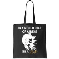 Womens In A World Full Of Karens Be A Beth Funny Beth Lovers Tote Bag