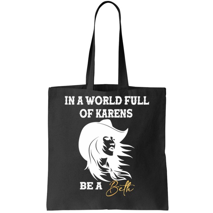 Womens In A World Full Of Karens Be A Beth Funny Beth Lovers Tote Bag