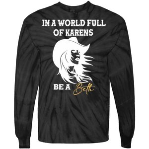 Womens In A World Full Of Karens Be A Beth Funny Beth Lovers Tie-Dye Long Sleeve Shirt