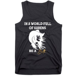 Womens In A World Full Of Karens Be A Beth Funny Beth Lovers Tank Top