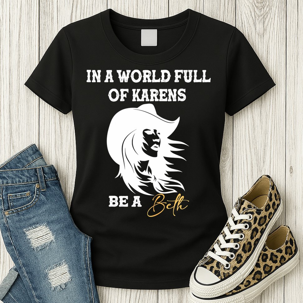 Womens In A World Full Of Karens Be A Beth Funny Beth Lovers Womens T-Shirt