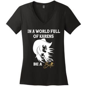 Womens In A World Full Of Karens Be A Beth Funny Beth Lovers Women's V-Neck T-Shirt