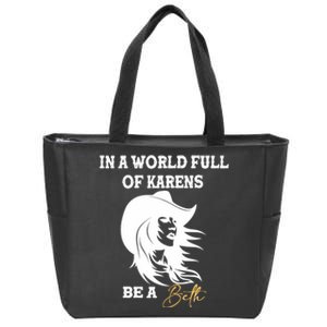 Womens In A World Full Of Karens Be A Beth Funny Beth Lovers Zip Tote Bag