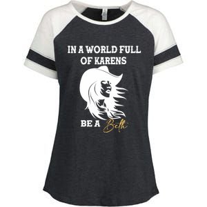 Womens In A World Full Of Karens Be A Beth Funny Beth Lovers Enza Ladies Jersey Colorblock Tee