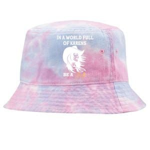 Womens In A World Full Of Karens Be A Beth Funny Beth Lovers Tie-Dyed Bucket Hat