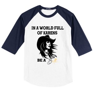 Womens In A World Full Of Karens Be A Beth Funny Beth Lovers Baseball Sleeve Shirt