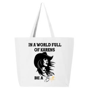 Womens In A World Full Of Karens Be A Beth Funny Beth Lovers 25L Jumbo Tote