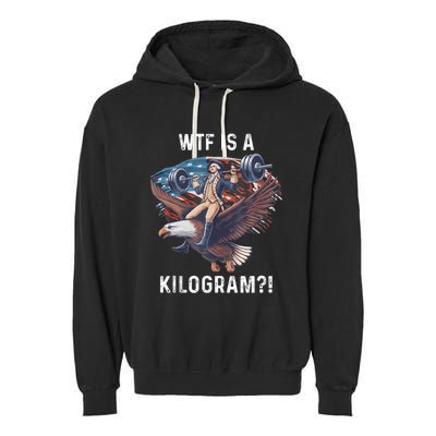 Wtf Is A Kilogram Funny 4th Of July Patriotic Eagle Usa Garment-Dyed Fleece Hoodie