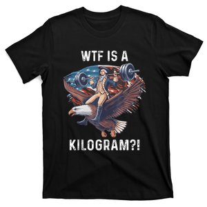 Wtf Is A Kilogram Funny 4th Of July Patriotic Eagle Usa T-Shirt