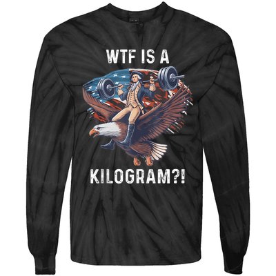 Wtf Is A Kilogram Funny 4th Of July Patriotic Eagle Usa Tie-Dye Long Sleeve Shirt