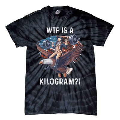 Wtf Is A Kilogram Funny 4th Of July Patriotic Eagle Usa Tie-Dye T-Shirt