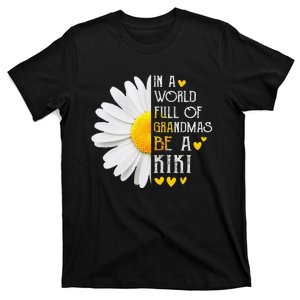 Womens In A World Full Of Grandmas Be A Kiki Daisy Mother's Day T-Shirt