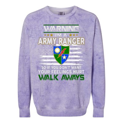 Warning Im A ARMY RANGER So If You Dont Want Your Feelings Hurt Walk Always Colorblast Crewneck Sweatshirt