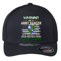 Warning Im A ARMY RANGER So If You Dont Want Your Feelings Hurt Walk Always Flexfit Unipanel Trucker Cap