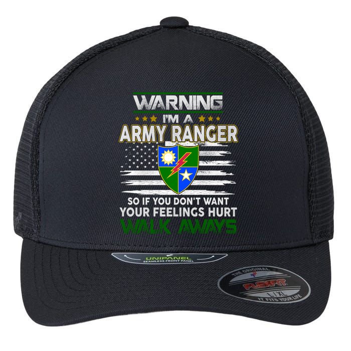 Warning Im A ARMY RANGER So If You Dont Want Your Feelings Hurt Walk Always Flexfit Unipanel Trucker Cap