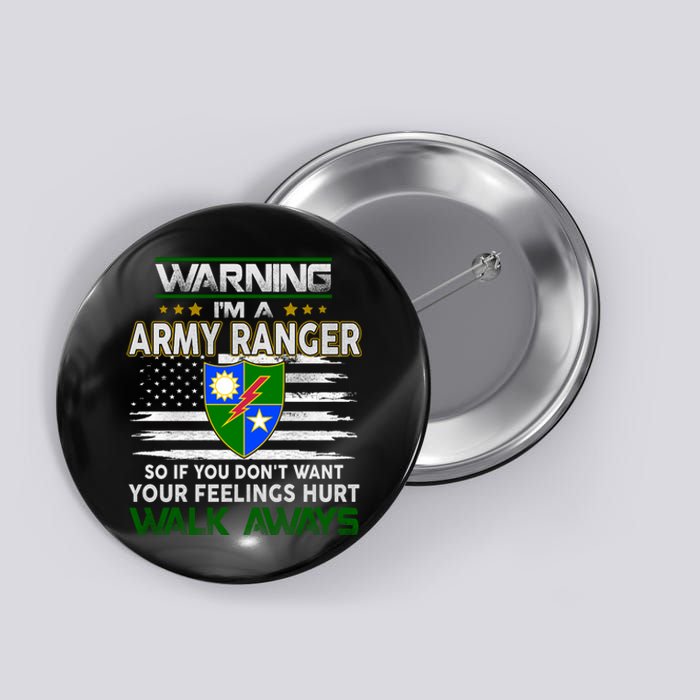 Warning Im A ARMY RANGER So If You Dont Want Your Feelings Hurt Walk Always Button