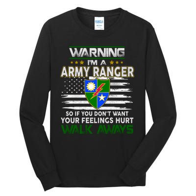 Warning Im A ARMY RANGER So If You Dont Want Your Feelings Hurt Walk Always Tall Long Sleeve T-Shirt