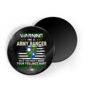 Warning Im A ARMY RANGER So If You Dont Want Your Feelings Hurt Walk Always Magnet