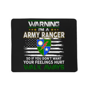 Warning Im A ARMY RANGER So If You Dont Want Your Feelings Hurt Walk Always Mousepad