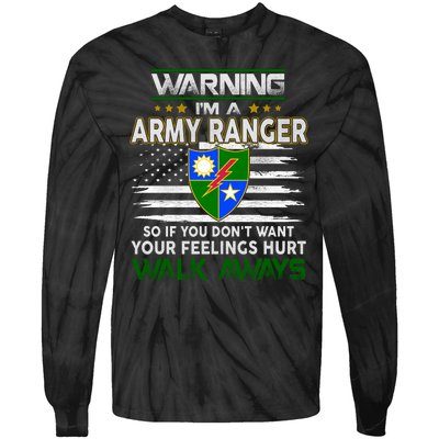 Warning Im A ARMY RANGER So If You Dont Want Your Feelings Hurt Walk Always Tie-Dye Long Sleeve Shirt