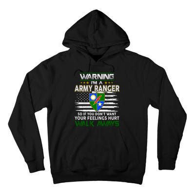 Warning Im A ARMY RANGER So If You Dont Want Your Feelings Hurt Walk Always Tall Hoodie