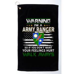 Warning Im A ARMY RANGER So If You Dont Want Your Feelings Hurt Walk Always Platinum Collection Golf Towel