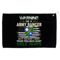 Warning Im A ARMY RANGER So If You Dont Want Your Feelings Hurt Walk Always Grommeted Golf Towel