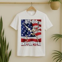 WTF Is A Kilometer T-Shirt