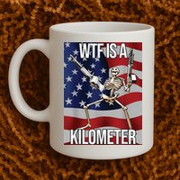 WTF Is A Kilometer Mug