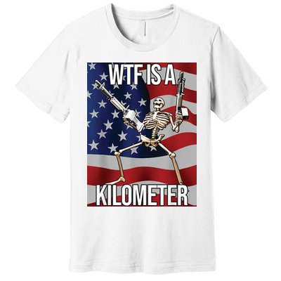 WTF Is A Kilometer Premium T-Shirt