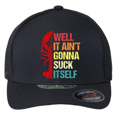 Well It Aint Gonna Suck Itself Cajun Crawfish Boil Vintage Flexfit Unipanel Trucker Cap