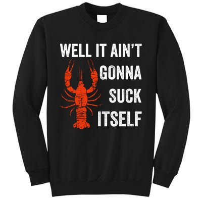 Well It AinT Gonna Suck Itself Crawfish Mardi Gras Gift Sweatshirt