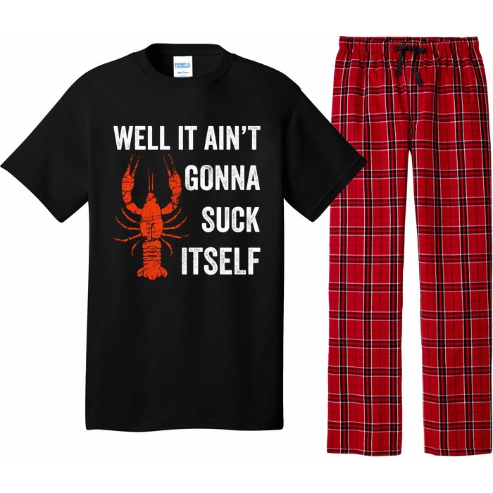 Well It AinT Gonna Suck Itself Crawfish Mardi Gras Gift Pajama Set