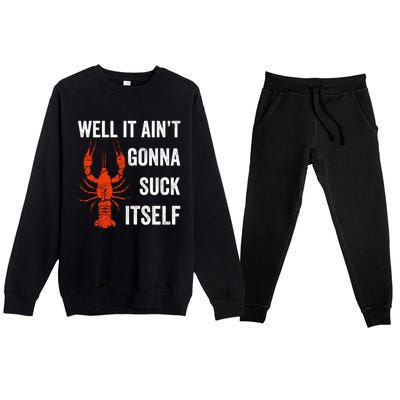 Well It AinT Gonna Suck Itself Crawfish Mardi Gras Gift Premium Crewneck Sweatsuit Set