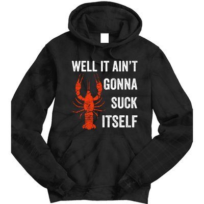 Well It AinT Gonna Suck Itself Crawfish Mardi Gras Gift Tie Dye Hoodie