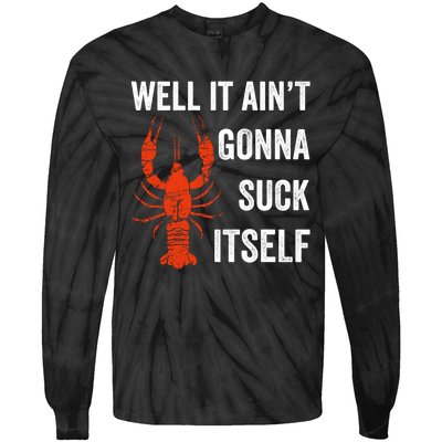 Well It AinT Gonna Suck Itself Crawfish Mardi Gras Gift Tie-Dye Long Sleeve Shirt