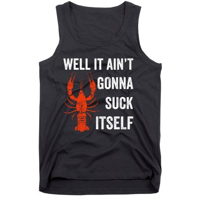 Well It AinT Gonna Suck Itself Crawfish Mardi Gras Gift Tank Top