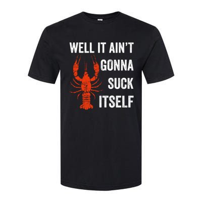 Well It AinT Gonna Suck Itself Crawfish Mardi Gras Gift Softstyle® CVC T-Shirt