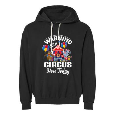Warning It'S A Circus Here Today Carnival Birthday Party Garment-Dyed Fleece Hoodie