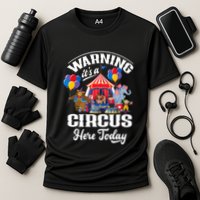 Warning It'S A Circus Here Today Carnival Birthday Party Cooling Performance Crew T-Shirt