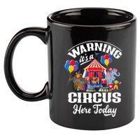 Warning It'S A Circus Here Today Carnival Birthday Party 11oz C Handle Ceramic Mug