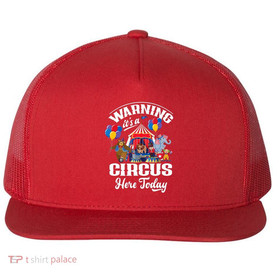 Warning It'S A Circus Here Today Carnival Birthday Party Flatbill Hat