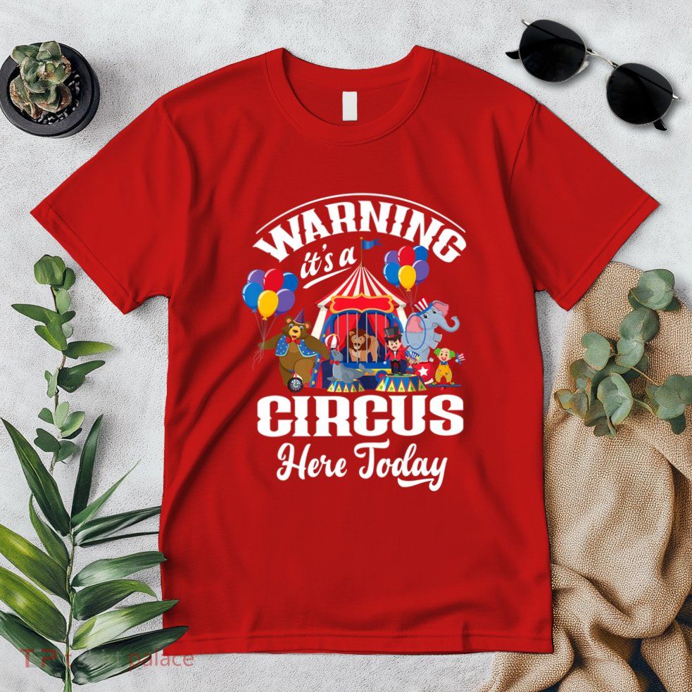 Warning It'S A Circus Here Today Carnival Birthday Party Premium T-Shirt