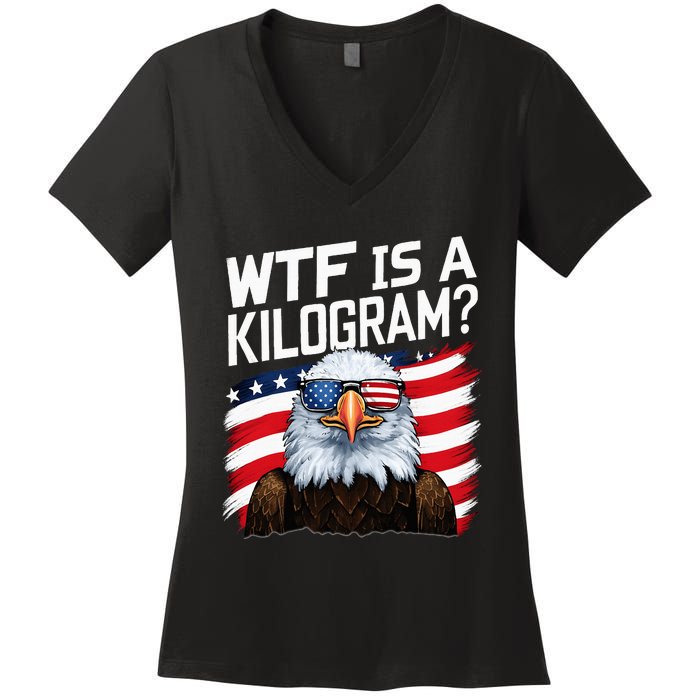 Wtf Is A Kilogram4th Of July Patriotic Eagle Women's V-Neck T-Shirt