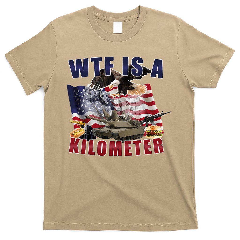 Wtf Is A Kilometer Funny Political T-Shirt